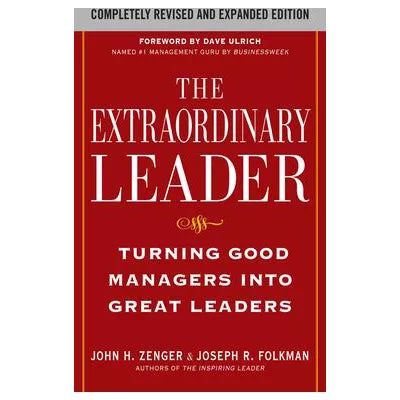 The Extraordinary Leader: Turning Good Managers into Great Leaders
