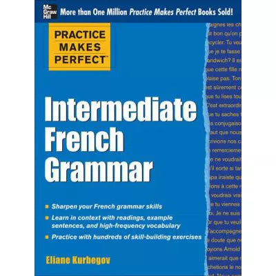 Practice Makes Perfect: Intermediate French Grammar