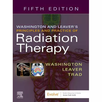 Washington &amp; Leaver's Principles and Practice of Radiation Therapy E-Book : Washington &amp; Leaver's Principles and Practice of Radiation Therapy E-Book