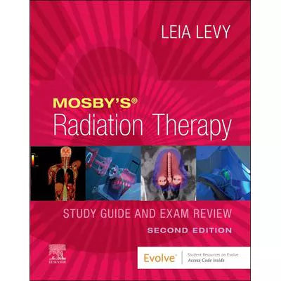 Mosby's Radiation Therapy Study Guide and Exam Review