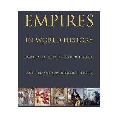 Empires in World History: Power &amp; the Politics of Difference