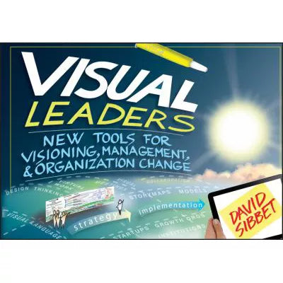 Visual Leaders : New Tools for Visioning, Management, and Organization Change