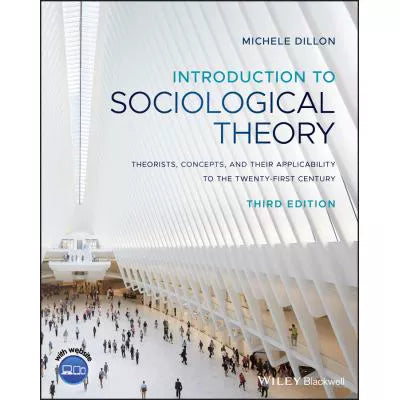 Introduction to Sociological Theory : Theorists, Concepts, and their Applicability to the Twenty-First Century