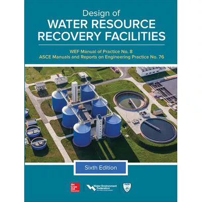 Design of Water Resource Recovery Facilities, Manual of Practice No. 8, Sixth Edition