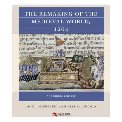 The Remaking of the Medieval World, 1204
