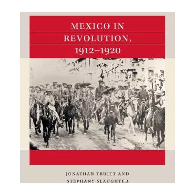 Mexico in Revolution, 1912-1920