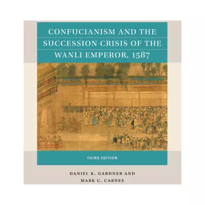 Confucianism &amp; the Succession Crisis of the Wanli Emperor 1587