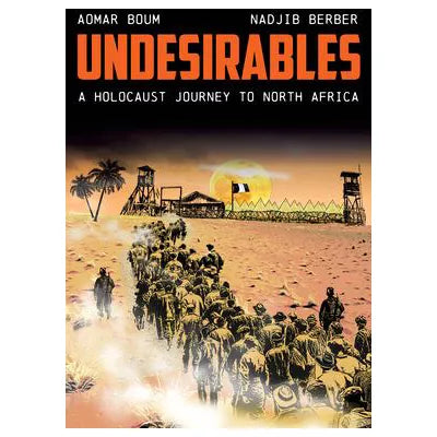 Undesirables : A Holocaust Journey to North Africa