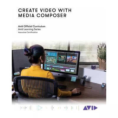 Create Video with Media Composer : Official Avid Curriculum