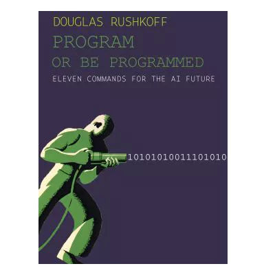 Program or Be Programmed