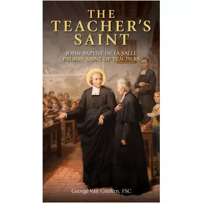 Teacher's Saint: John Baptist de La Salle - Patron Saint of Teachers