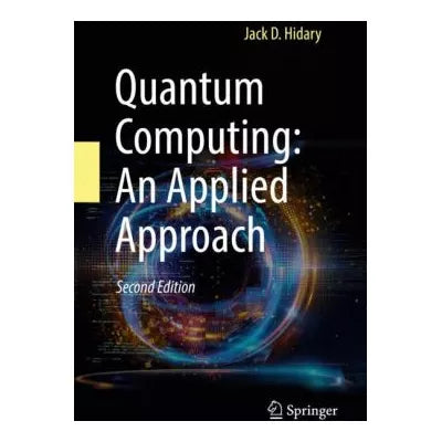 Quantum Computing: An Applied Approach